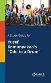 A Study Guide for Yusef Komunyakaa's &quote;Ode to a Drum&quote;