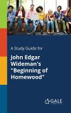 A Study Guide for John Edgar Wideman's &quote;Beginning of Homewood&quote;