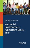 A Study Guide for Nathaniel Hawthorne's &quote;Minister's Black Veil&quote;