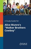 A Study Guide for Alice Munro's &quote;Walker Brothers Cowboy&quote;