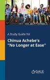 A Study Guide for Chinua Achebe's &quote;No Longer at Ease&quote;