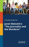 A Study Guide for Janet Malcolm's &quote;The Journalist and the Murderer&quote;