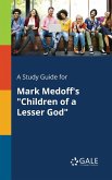 A Study Guide for Mark Medoff's &quote;Children of a Lesser God&quote;