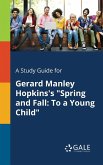 A Study Guide for Gerard Manley Hopkins's &quote;Spring and Fall