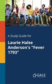 A Study Guide for Laurie Halse Anderson's &quote;Fever 1793&quote;