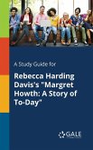 A Study Guide for Rebecca Harding Davis's &quote;Margret Howth