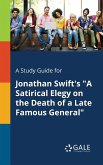 A Study Guide for Jonathan Swift's &quote;A Satirical Elegy on the Death of a Late Famous General&quote;