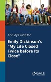 A Study Guide for Emily Dickinson's &quote;My Life Closed Twice Before Its Close&quote;