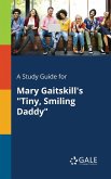 A Study Guide for Mary Gaitskill's &quote;Tiny, Smiling Daddy&quote;