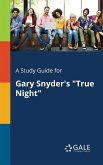 A Study Guide for Gary Snyder's &quote;True Night&quote;