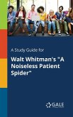 A Study Guide for Walt Whitman's &quote;A Noiseless Patient Spider&quote;