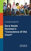 A Study Guide for Zora Neale Hurston's &quote;Conscience of the Court&quote;
