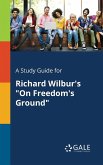 A Study Guide for Richard Wilbur's "On Freedom's Ground"