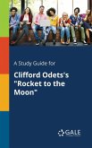 A Study Guide for Clifford Odets's &quote;Rocket to the Moon&quote;