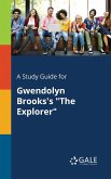 A Study Guide for Gwendolyn Brooks's &quote;The Explorer&quote;