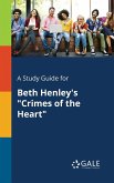 A Study Guide for Beth Henley's "Crimes of the Heart"