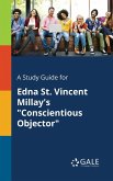 A Study Guide for Edna St. Vincent Millay's &quote;Conscientious Objector&quote;