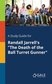 A Study Guide for Randall Jarrell's &quote;The Death of the Ball Turret Gunner&quote;