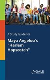 A Study Guide for Maya Angelou's &quote;Harlem Hopscotch&quote;