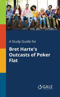 A Study Guide for Bret Harte's Outcasts of Poker Flat - Gale, Cengage Learning