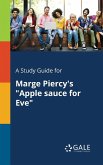 A Study Guide for Marge Piercy's &quote;Apple Sauce for Eve&quote;