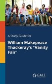 A Study Guide for William Makepeace Thackeray's "Vanity Fair"