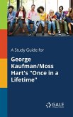 A Study Guide for George Kaufman/Moss Hart's "Once in a Lifetime"