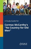 A Study Guide for Cormac McCarthy's &quote;No Country for Old Men&quote;