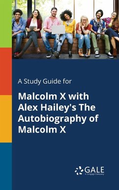 A Study Guide for Malcolm X With Alex Hailey's The Autobiography of Malcolm X - Gale, Cengage Learning