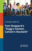 A Study Guide for Tom Stoppard's &quote;Dogg's Hamlet, Cahoot's Macbeth&quote;