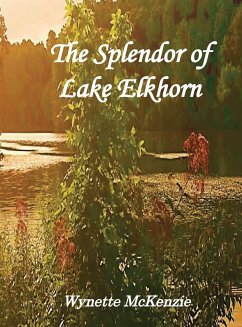 The Splendor of Lake Elkhorn - McKenzie, Wynette