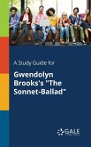 A Study Guide for Gwendolyn Brooks's &quote;The Sonnet-Ballad&quote;