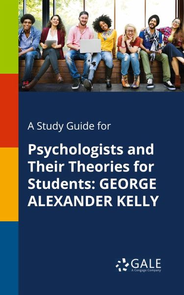A Study Guide for Psychologists and Their Theories for Students A Study Guide for Psychologists and Their Theories for Students