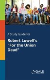 A Study Guide for Robert Lowell's &quote;For the Union Dead&quote;