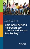A Study Guide for Mary Ann Shaffer's &quote;The Guernsey Literary and Potato Peel Society&quote;