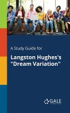 A Study Guide for Langston Hughes's &quote;Dream Variation&quote;