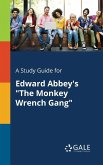 A Study Guide for Edward Abbey's &quote;The Monkey Wrench Gang&quote;