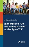 A Study Guide for John Milton's &quote;On His Having Arrived at the Age of 23&quote;