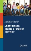 A Study Guide for Sadat Hasan Manto's &quote;Dog of Tithwal&quote;
