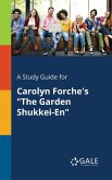 A Study Guide for Carolyn Forche's &quote;The Garden Shukkei-En&quote;