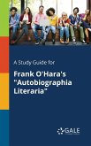 A Study Guide for Frank O'Hara's &quote;Autobiographia Literaria&quote;