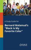 A Study Guide for Bernard Malamud's &quote;Black Is My Favorite Color&quote;