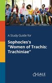 A Study Guide for Sophocles's &quote;Women of Trachis