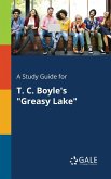 A Study Guide for T. C. Boyle's &quote;Greasy Lake&quote;