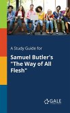 A Study Guide for Samuel Butler's "The Way of All Flesh"