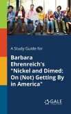 A Study Guide for Barbara Ehrenreich's &quote;Nickel and Dimed