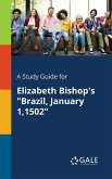 A Study Guide for Elizabeth Bishop's &quote;Brazil, January 1,1502&quote;