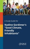 A Study Guide for Nadine Gordimer's &quote;Good Climate, Friendly Inhabitants&quote;