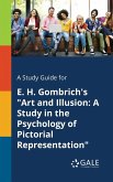 A Study Guide for E. H. Gombrich's &quote;Art and Illusion