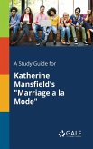 A Study Guide for Katherine Mansfield's &quote;Marriage a La Mode&quote;